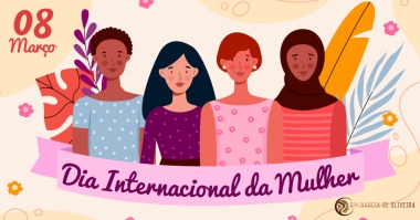 08 de Março - Dia Internacional da Mulher
